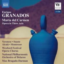 Enrique Granados: Mara Del Carmen: Opera in Three Acts