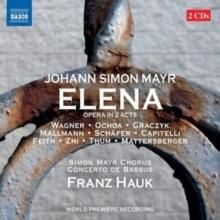 Johann Simon Mayr: Elena: Opera in 2 Acts