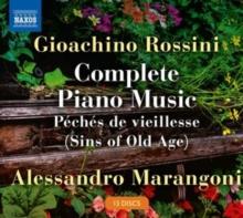 Gioachino Rossini: Complete Piano Music: Pchs De Vieillesse (Sins of Old Age)