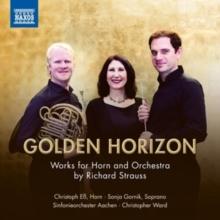 Golden Horizon: Works For Horn And Orchestra By Richard Strauss