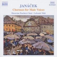 CHORUSES FOR MALE VOICES - Leos Janacek