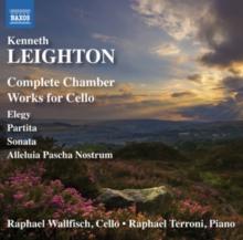 Kenneth Leighton: Complete Chamber Works for Cello