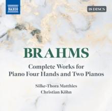 Brahms: Complete Works For Piano Four Hands And Two Pianos