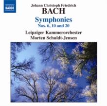 Johann Christoph Friedrich Bach: Symphonies Nos. 6, 10 and 20