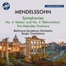 Mendelssohn: Symphonies: No. 4 'Italian' And No. 5 'Reformation'/The Hebrides Overture