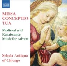 Missa Conceptio Tua: Medieval And Renaissance Music For Advent