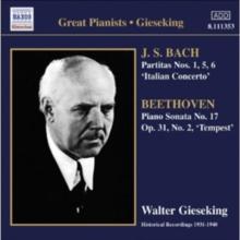 Great Pianists: Gieseking: Partitas Nos. 1, 5, 6 / Italian Concerto/Piano Sonata No. 17