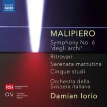 Malipiero: Symphony No. 6 'Degli Archi'/Ritrovari/Serenata...