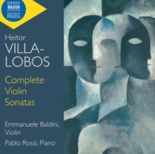 Heitor Villa-Lobos: Complete Violin Sonatas