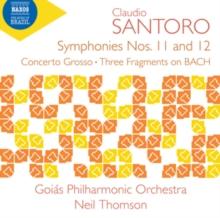 Claudio Santoro: Symphonies Nos. 11 And 12/Concerto Grosso/..