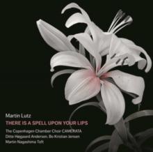 Martin Lutz: There Is A Spell Upon Your Lips