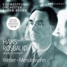 Hans Rosbaud Conducts Weber and Mendelssohn