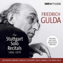 Friedrich Gulda: The Stuttgart Solo Recitals 1966-1979: Original SWR Tapes Remasterd 1966-1979