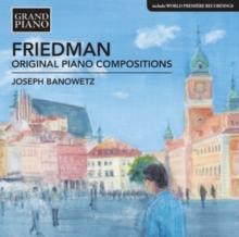 Friedman: Original Piano Compositions