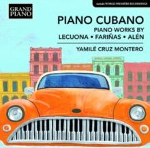 Piano Cubano: Piano Works By Lecuona/Farinas/Alen