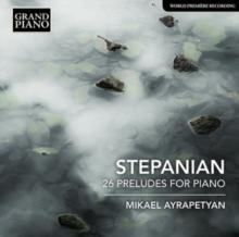 Stepanian: 26 Preludes For Piano