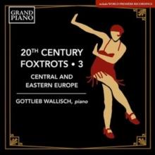 Gottlieb Wallisch: 20th Century Foxtrots: Central and Eastern Europe