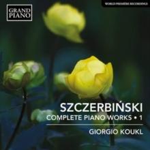 Szczerbinski: Complete Piano Works