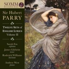 Sir Hubert Parry: Twelve Sets of English Lyrics