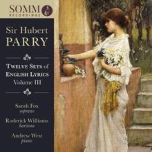 Sir Hubert Parry: Twelve Sets of English Lyrics