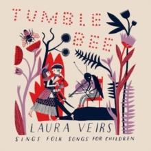 Tumble Bee: Laura Veirs Sings Folk Songs For Children