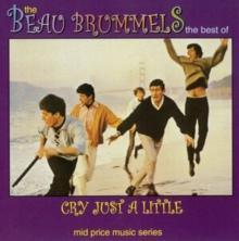 Cry Just a Little: The Best of the Beau Brummels