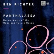 Ben Richter: Panthalassa: Dream Music Of The Once And Future Ocean