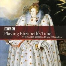 Playing Elizabeth's Tune (Phillips, Tallis Scholars)