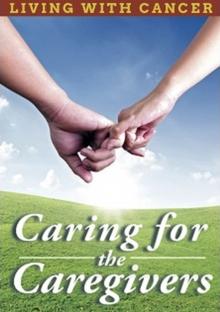 Living With Cancer: Caring for the Caregivers