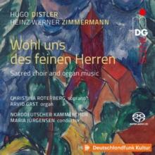 Hugo Distler/Heinz Werner Zimmermann: Wohl Uns Des Feinen Herren: Sacred Choir and Organ Music