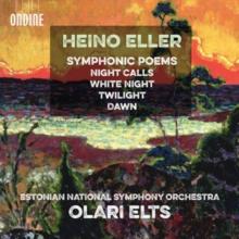 Heino Eller: Symphonic Poems/Night Calls/White Night/Twilight/...