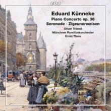 Eduard Knneke: Piano Concerto Op. 36/Serenade/Zigeunerweisen