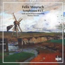 Felix Woyrsch: Symphonies 4 & 5