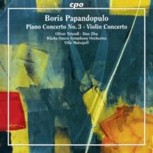 Boris Papandopulo: Piano Concerto No. 3/Violin Concerto