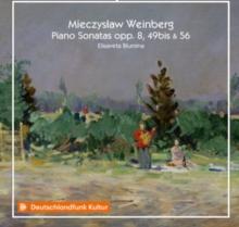 Mieczyslaw Weinberg: Piano Sonatas Opp. 8, 49Bis & 56