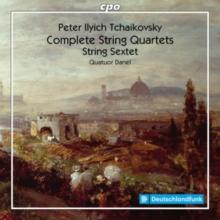 Peter Ilyich Tchaikovsky: Complete String Quartets/String Sextet