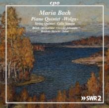 Maria Bach: Piano Quintet, 'Wolga'/String Quintet/Cello Sonata