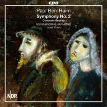 Paul Ben-Haim: Symphony No. 2/Concerto Grosso