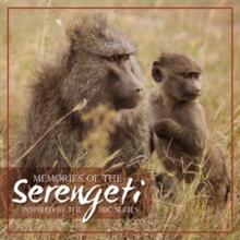 Memories of the Serengeti: Inspired By the BBC Series