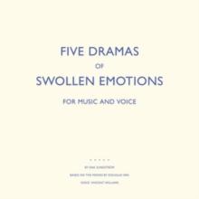 Five Dramas of Swollen Emotions for Music and Voice