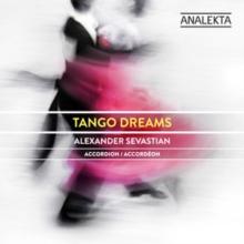 Alexander Sevastian: Tango Dreams