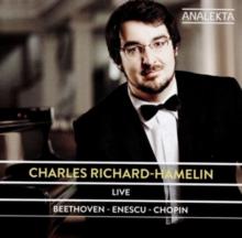 Charles Richard-Hamelin: Beethoven/Enescu/Chopin