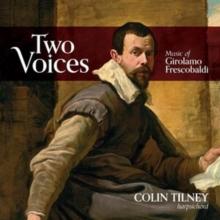 Colin Tilney: Two Voices: Music of Girolamo Frescobaldi