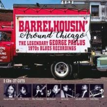 Barrelhousin' Around Chicago: The Legendary George Paulus 1970's Blues Recordings