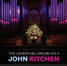 John Kitchen: The Usher Hall Organ