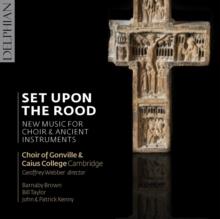 Set Upon The Rood: New Music For Choir & Ancient Instruments