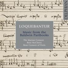 Loquebantur: Music from the Baldwin Partbooks