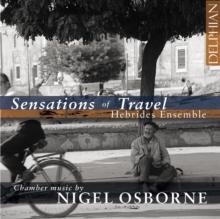 Hebrides Ensemble: Sensations Of Travel: Chamber Music By Nigel Osborne