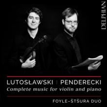 Lutoslawski/Penderecki: Complete Music for Violin and Piano