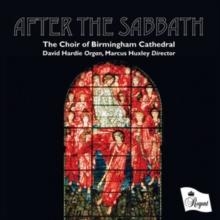 The Choir of Birmingham Cathedral: After the Sabbath